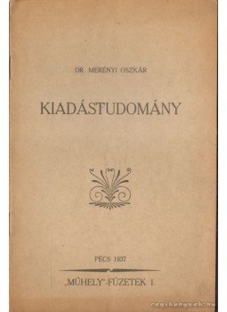Dr. Merényi Oszkár - Kiadástudomány Dr. Merényi Oszkár - Kiadástudomány, Pécs 1937 antikvár könyv