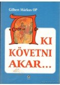 Gilbert Márkus - Aki követni akar