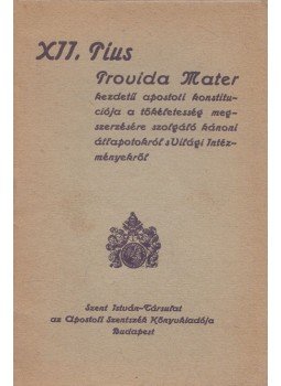 XII. Pius - XII. Pius Provida Mater kezdetű XII. Pius - XII. Pius Provida Mater kezdetű, Budapest 1948 antikvár könyv