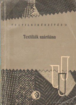 Zákány László, Bonkáló Tamás dr. - Textiliák szárítása Zákány László, Bonkáló Tamás dr. - Textiliák szárítása, Budapest 1962 antikvár könyv