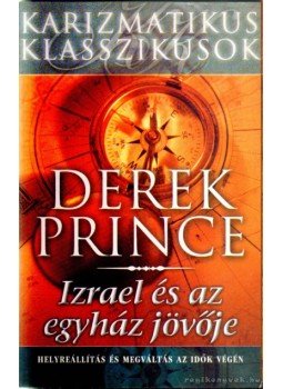 Derek Prince - Izrael és az egyház jövője Derek Prince - Izrael és az egyház jövője, Budapest 2004 antikvár könyv