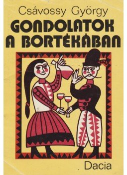Csávossy György - Gondolatok a bortékában Csávossy György - Gondolatok a bortékában, Kolozsvár 1994 antikvár könyv