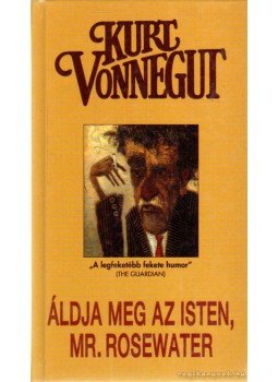 Kurt Vonnegut - Áldja meg az Isten, Mr. Rosewater Kurt Vonnegut - Áldja meg az Isten, Mr. Rosewater, Budapest 2007 antikvár könyv