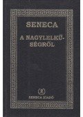 Lucius Annaeus Seneca - A nagylelkűségről