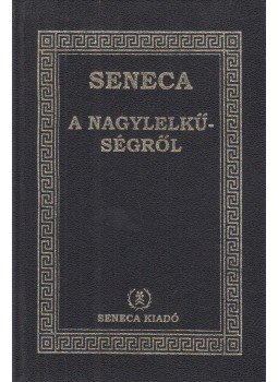Lucius Annaeus Seneca - A nagylelkűségről Lucius Annaeus Seneca - A nagylelkűségről, Budapest 1997 antikvár könyv