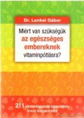 Dr. Lenkei Gábor - Miért van szükségük az egészséges embereknek vitaminpótlásra?