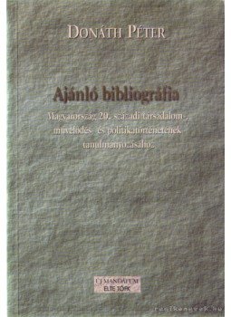 Donáth Péter - Ajánló bibliográfia Donáth Péter - Ajánló bibliográfia, Budapest 2000 antikvár könyv
