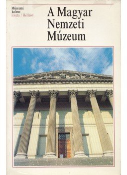 Fodor István, Tóth Endre, Kovács Tibor, Lovag Zsuzsa, Kovalovszki Júlia - A Magyar Nemzeti Múzeum Fodor István, Tóth Endre, Kovács Tibor, Lovag Zsuzsa, Kovalovszki Júlia - A Magyar Nemzeti Múzeum, Budapest 1992 antikvár könyv