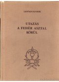 Lestyán Sándor - Utazás a fehér asztal körül
