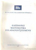 Kovács Sándor - Gazdasági matematika feladatgyűjtemény