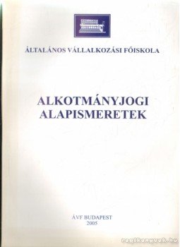 Kiss Barnabás Dr. - Alkotmányjogi alapismeretek Kiss Barnabás Dr. - Alkotmányjogi alapismeretek, Budapest 2005 antikvár könyv