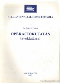 Szántai Tamás Dr. - Operációkutatás távoktatással Szántai Tamás Dr. - Operációkutatás távoktatással, Budapest 2005 antikvár könyv