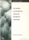 Frankl, Viktor E. - Az ember az értelemre irányuló kérdéssel szemben