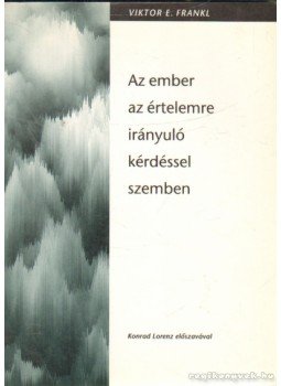 Frankl, Viktor E. - Az ember az értelemre irányuló kérdéssel szemben Frankl, Viktor E. - Az ember az értelemre irányuló kérdéssel szemben, Budapest 1996 antikvár könyv