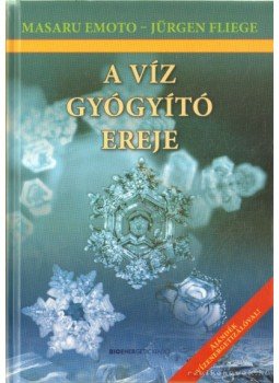 Fliege, Jürgen, Emoto, Masaru - A víz gyógyító ereje Fliege, Jürgen, Emoto, Masaru - A víz gyógyító ereje, 2009 antikvár könyv