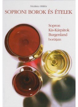 Niszkács Miklós - Soproni borok és ételek,  2002 antikvár könyv
