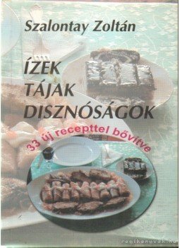 Szalontay Zoltán - Ízek, tájak, disznóságok Szalontay Zoltán - Ízek, tájak, disznóságok, Dudar 2002 antikvár könyv