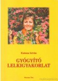 Katona István - Gyógyító lelkigyakorlat