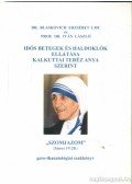 Iván László Prof. Dr.,Blaskovich Erzsébet dr. - Idős betegek és haldoklók ellátása kalkuttai Teréz anya szerint (dedikált)