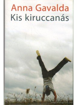 Anna Gavalda - Kis kiruccanás Anna Gavalda - Kis kiruccanás, Budapest 2010 antikvár könyv