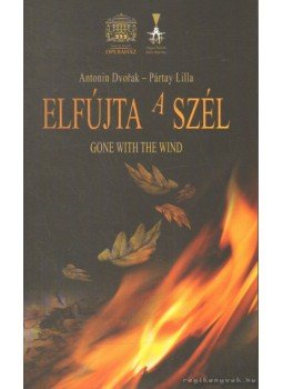 - Antonin Dvorak - Pártay Lilla: Elfújta a szél - Antonin Dvorak - Pártay Lilla: Elfújta a szél, 2007 antikvár könyv