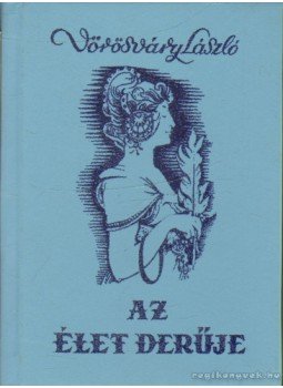 Vörösváry László - Az élet derűje Vörösváry László - Az élet derűje, Budapest 1986 antikvár könyv