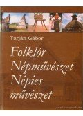Tarján Gábor - Folklór - Népművészet - Népies művészet (dedikált)