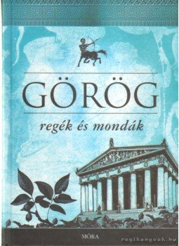 Trencsényi-Waldapfel Imre - Görög regék és mondák Trencsényi-Waldapfel Imre - Görög regék és mondák, Budapest 2009 antikvár könyv