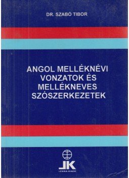 Szabó Tibor - Angol melléknévi vonzatok és mellékneves szószerkezetek Szabó Tibor - Angol melléknévi vonzatok és mellékneves szószerkezetek, 1995 antikvár könyv