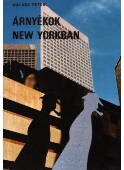 Halász Péter - Árnyékok New Yorkban Halász Péter - Árnyékok New Yorkban, 1990 antikvár könyv