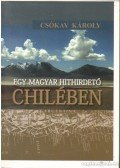 Csókay Károly - Egy magyar hithirdető Chilében