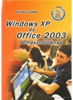 Farkas Csaba - Windows XP és Office 2003 felhasználóknak Farkas Csaba - Windows XP és Office 2003 felhasználóknak, Budapest 2005 antikvár könyv