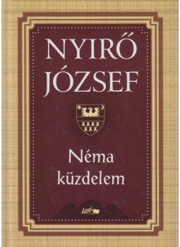 Nyirő József - Néma küzdelem Nyirő József - Néma küzdelem, Szeged 2010 antikvár könyv