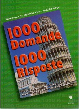 Ablonczyné Dr. Mihályka Lívia, Scholtz Kinga - 1000 Domande - 1000 Risposte Ablonczyné Dr. Mihályka Lívia, Scholtz Kinga - 1000 Domande - 1000 Risposte, Székesfehérvár 1996 antikvár könyv