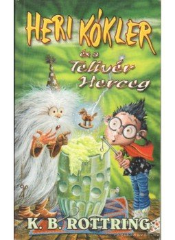 Rottring, K. B. - Heri Kókler és a Telivér Herceg Rottring, K. B. - Heri Kókler és a Telivér Herceg, Budapest 2006 antikvár könyv