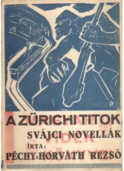 Péchy-Horváth Rezső - A zürichi titok Péchy-Horváth Rezső - A zürichi titok, Szarvas 1936 antikvár könyv