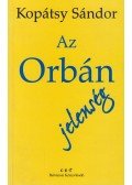 Kopátsy Sándor - Az Orbán-jelenség