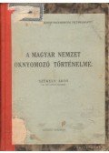 Székely Ákos - A magyar nemzet oknyomozó történelme