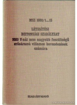  - MSZ 1600/1...15 Létesítési biztonsági szabályzat 1000 V-nál nem nagyobb feszültségű erősáramú villamos berendezések számára, Budapest 1987 antikvár könyv