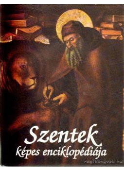 Balázs Éva - Szentek képes enciklopédiája Balázs Éva - Szentek képes enciklopédiája, Budapest 2000 antikvár könyv