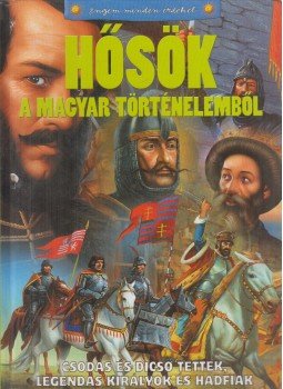Kész Barnabás - Hősök a magyar történelemből Kész Barnabás - Hősök a magyar történelemből, Debrecen 2006 antikvár könyv