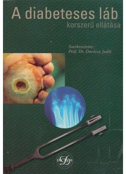 Prof. Dr. Daróczy Judit - A diabeteses láb korszerű ellátása Prof. Dr. Daróczy Judit - A diabeteses láb korszerű ellátása, Budapest 2004 antikvár könyv