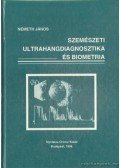 Németh János - Szemészeti ultrahangdiagnosztika és biometria