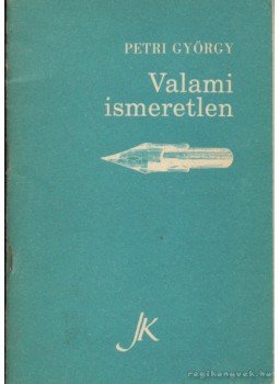 Petri György - Valami ismeretlen Petri György - Valami ismeretlen, Pécs 1990 antikvár könyv