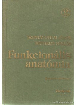 Szentágothai János, Réthelyi Miklós - Funkcionális anatómia II. Szentágothai János, Réthelyi Miklós - Funkcionális anatómia II., Budapest 1989 antikvár könyv