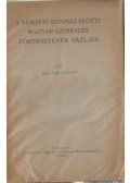 Magyar Bálint - A Nemzeti Színház-előtti magyar színészet történetének vázlata