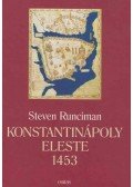 Runciman, Steven - Konstantinápoly eleste 1453