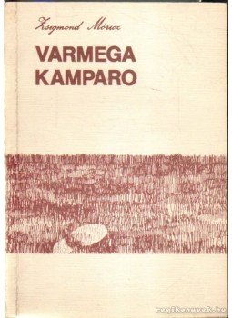Móricz Zsigmond - Varmega Kamparo Móricz Zsigmond - Varmega Kamparo, Budapest 1985 antikvár könyv