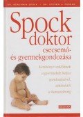 Spock, Benjamin M. dr.,Parker, Steven Dr. - Spock doktor csecsemő- és gyermekgondozása