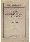 Kővári József - Ötven év a Kisfaludy-társaság történetéből